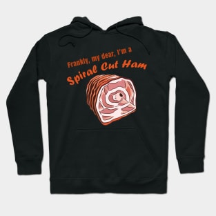 Frankly, my dear, I'm a spiral cut ham Hoodie